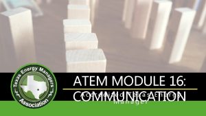 ATEM MODULE 16 Accredited Texas Energy COMMUNICATION Manager