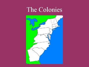 The Colonies Virginia JAMESTOWN VIRGINIA 1607 1 st