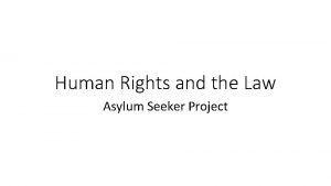 Human Rights and the Law Asylum Seeker Project