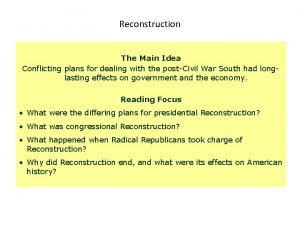 Reconstruction The Main Idea Conflicting plans for dealing