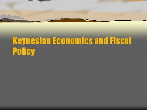 Keynesian Economics and Fiscal Policy Franklin Roosevelts Mandate