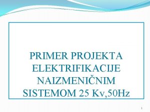 PRIMER PROJEKTA ELEKTRIFIKACIJE NAIZMENINIM SISTEMOM 25 Kv 50