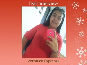 Exit Interview Veronica Espinoza About Me Born here