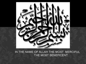 IN THE NAME OF ALLAH THE MOST MERCIFUL