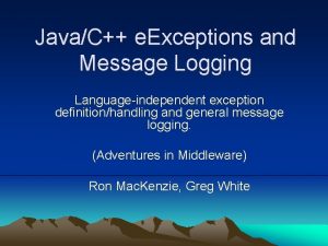 JavaC e Exceptions and Message Logging Languageindependent exception