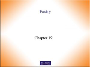 Pastry Chapter 19 Pastry n Pie crusts n