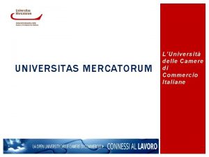 UNIVERSITAS MERCATORUM LUniversit delle Camere di Commercio Italiane