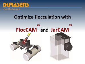 www Floc Cam com Optimize flocculation with TM www Floc Cam com Optimize flocculation with TM