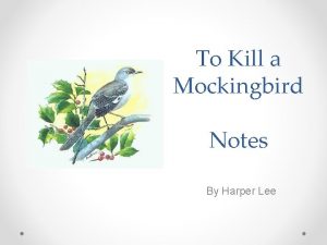 To Kill a Mockingbird Notes By Harper Lee