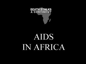 AIDS IN AFRICA AIDS IN AFRICA Two orphaned