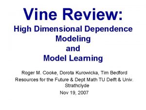 Vine Review High Dimensional Dependence Modeling and Model