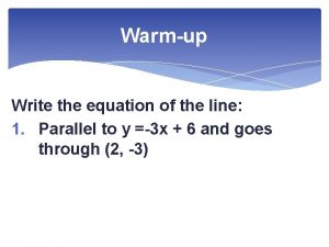 Warmup Write the equation of the line 1