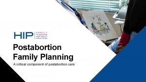 Postabortion Family Planning A critical component of postabortion
