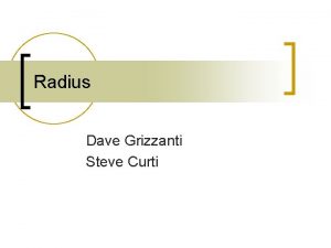 Radius Dave Grizzanti Steve Curti What is RADIUS