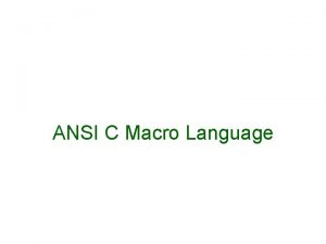 ANSI C Macro Language ANSI C Macro Language