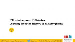 LHistoire pour lHistoire Learning from the History of