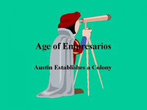 Age of Empresarios Austin Establishes a Colony Moses
