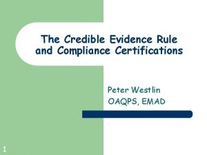 The Credible Evidence Rule and Compliance Certifications Peter