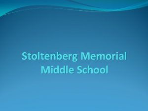 Stoltenberg Memorial Middle School Here at Stoltenberg Memorial