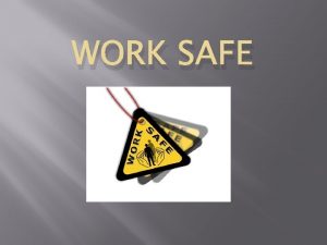 WORK SAFE Work Safe BC What is Work