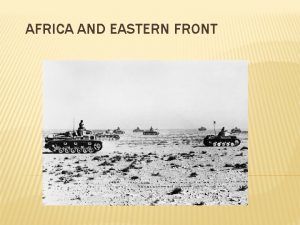 AFRICA AND EASTERN FRONT BLITZKRIEG Hitler utilizes lighting