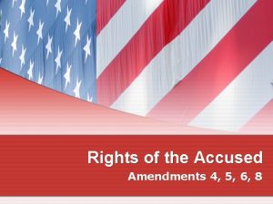 Rights of the Accused Amendments 4 5 6