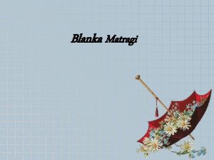 Blanka Matragi Evropsk cena umn BLANKA MATRAGI Narodila