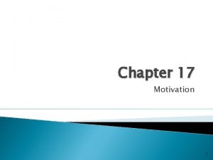Chapter 17 Motivation 1 What Is Motivation Motivation