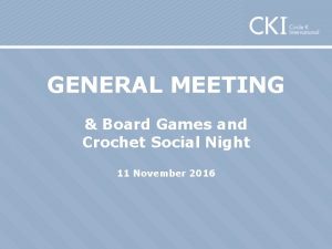 GENERAL MEETING Board Games and Crochet Social Night