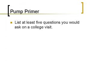 Pump Primer n List at least five questions