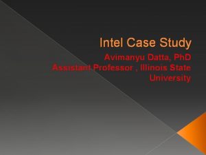 Intel Case Study Avimanyu Datta Ph D Assistant