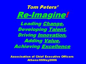 Tom Peters ReImagine Leading Change Developing Talent Driving