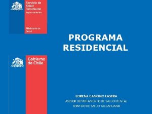 PROGRAMA RESIDENCIAL LORENA CANCINO LASTRA ASESOR DEPARTAMENTO DE