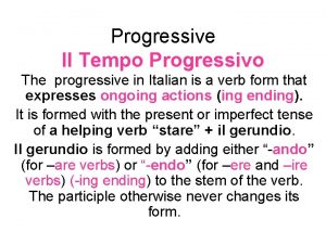 Progressive Il Tempo Progressivo The progressive in Italian