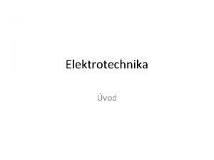 Elektrotechnika vod Fyziklne veliiny a ich jednotky Fyziklny