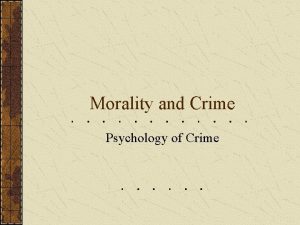 Morality and Crime Psychology of Crime Morality and