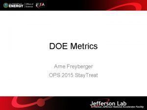 DOE Metrics Arne Freyberger OPS 2015 Stay Treat