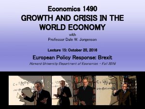 Economics 1490 GROWTH AND CRISIS IN THE WORLD