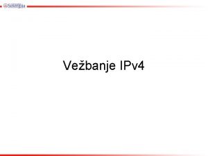 Vebanje IPv 4 IP adresa Fiksna duina od