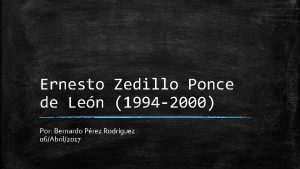 Ernesto Zedillo Ponce de Len 1994 2000 Por