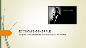 ECONOMIE GENERALE NOTIONS FONDAMENTALES DE COMPTABILITE NATIONALE La