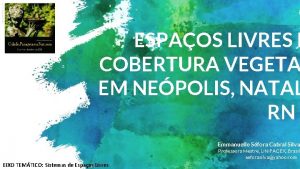 ESPAOS LIVRES E COBERTURA VEGETA EM NEPOLIS NATAL