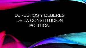 DERECHOS Y DEBERES DE LA CONSTITUCION POLITICA INTRODUCCION