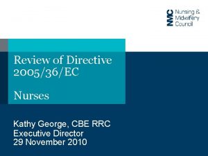 Review of Directive 200536EC Nurses Kathy George CBE