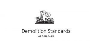 Demolition Standards LUC 7 306 A B LUC