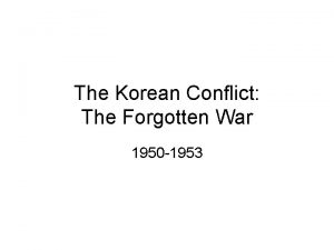 The Korean Conflict The Forgotten War 1950 1953