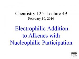 Chemistry 125 Lecture 49 February 10 2010 Electrophilic