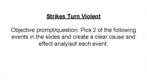 Strikes Turn Violent Objective promptquestion Pick 2 of