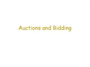 Auctions and Bidding Auction Theory Auction theory is Auctions and Bidding Auction Theory Auction theory is