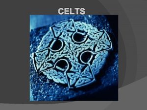 CELTS Celtic civilization was one of the vertices